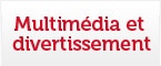 Multimédia et divertissement
